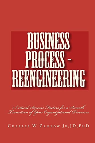 Business Process - Reengineering: 7 Critical Success Factors for a Smooth Transition of Your Organizational Processes