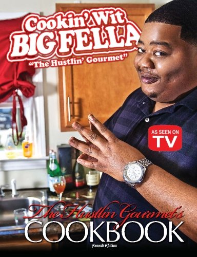The Hustlin Gourmet's Cookbook: Cookin Wit Big Fella