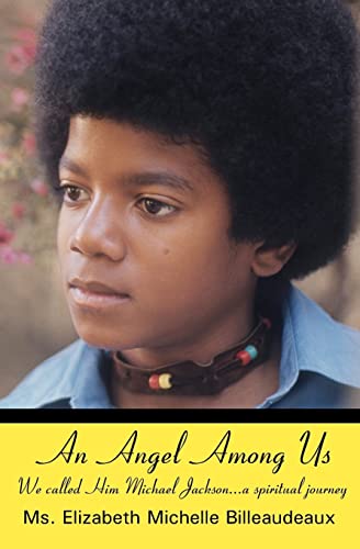 An Angel Among Us: We called Him Michael Jackson... a spiritual journey