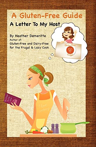 A Gluten-Free Guide: A Letter to My Host: A Letter to My Host: A paperback guide to give to friends and family to help prepare safe and enjoyable meals