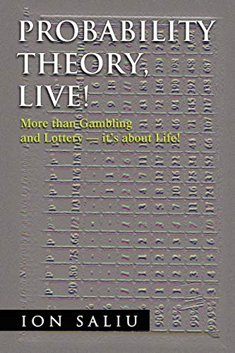 Probability Theory, Live!: More than Gambling and Lottery - it's about Life!