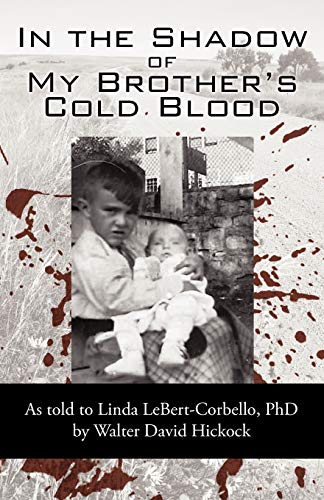 In the Shadow of My Brother's Cold Blood: As told to Linda LeBert-Corbello