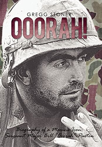 Ooorah!: Biography of a Marine Icon: Sergeant Major Bill “ooorah” Paxton