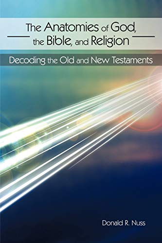 The Anatomies of God, the Bible, and Religion: Decoding the Old and New Testaments