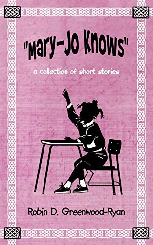 Mary-Jo Knows: A Collection of Short Stories