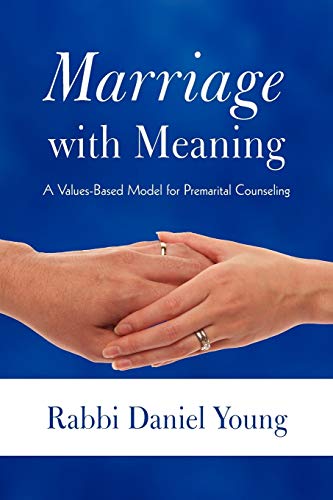 Marriage With Meaning: A Values-Based Model for Premarital Counseling