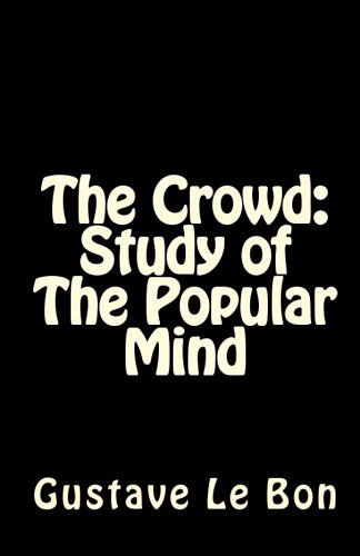 The Crowd: Study of the popular mind