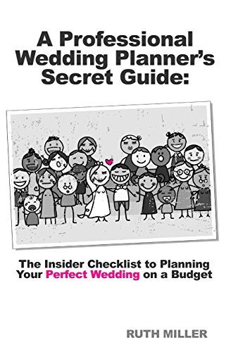 A Professional Wedding Planner's Secret Guide: The Insider Checklist to Planning Your Perfect Wedding on a Budget