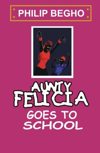Aunty Felicia Goes to School (Aunty Felicia, Book 4)
