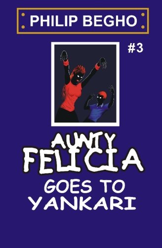 Aunty Felicia Goes to Yankari: Aunty Felicia Series