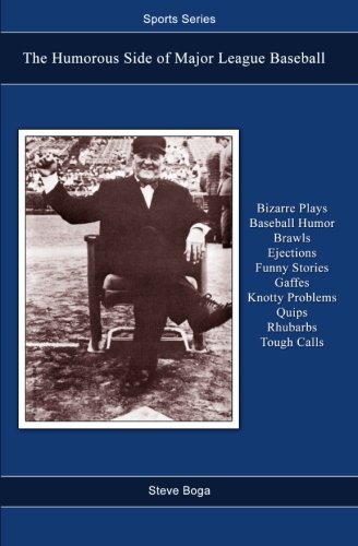 Sports Series: The Humorous Side of Major League Baseball: An Umpire's Look Back at Bizarre Plays, Baseball Humor, Brawls, Ejections, Funny Stories, Knotty Problems, Tough Calls and More