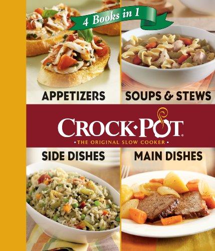 Crock-Pot 4 Books in 1: Appetizers, Soups & Stews, Side Dishes, Main Dishes