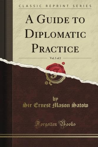 A Guide to Diplomatic Practice, Vol. 1 (Classic Reprint)