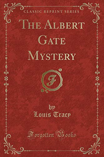 The Albert Gate Mystery (Classic Reprint)