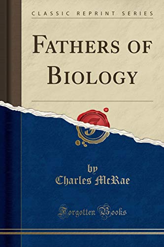 Fathers of Biology (Classic Reprint)