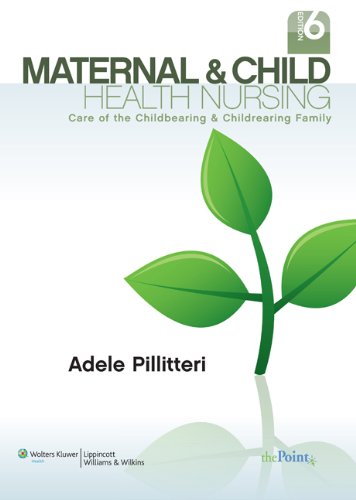 Maternal and Child Health Nursing: Care of the Childbearing and Childrearing Family