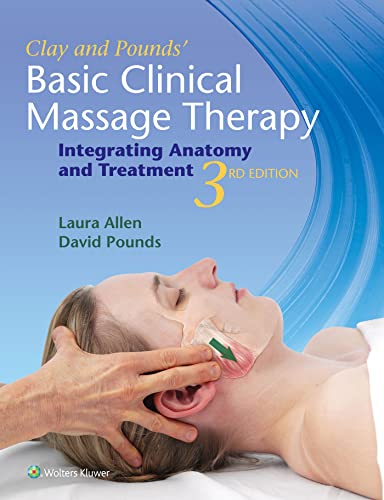 Clay and Pounds' Basic Clinical Massage Therapy: Integrating Anatomy and Treatment