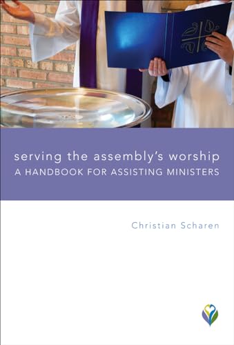Serving the Assembly's Worship: A Handbook for Assisting Ministers (Worship Matters)