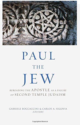 Paul the Jew: Rereading the Apostle as a Figure of Second Temple Judaism
