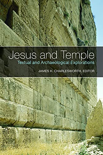 Jesus and Temple: Textual and Archaeological Explorations