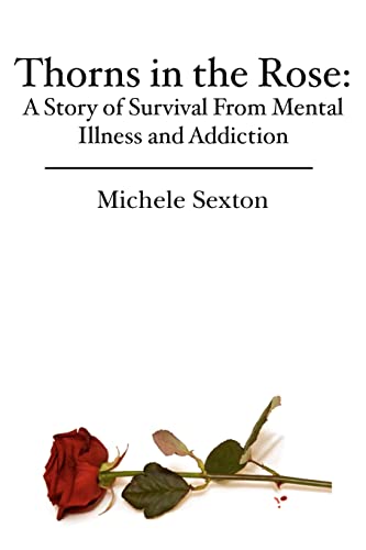 Thorns in the Rose: A Story of Survival From Mental Illness and Addiction