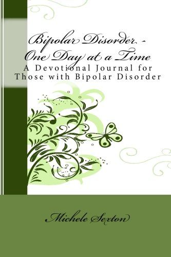 Bipolar Disorder - One Day at a Time: A Devotional Journal for Those with Bipolar Disorder