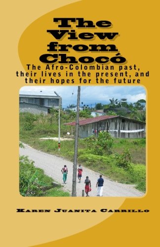 The View from Chocó:: The Afro-Colombian past, their lives in the present, and their hopes for the future
