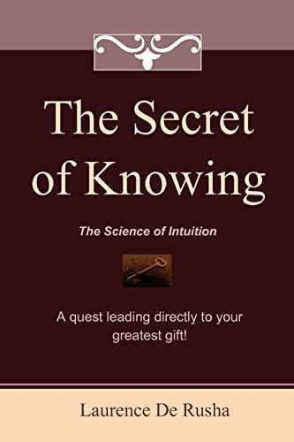 The Secret of Knowing: The Science of Intuition