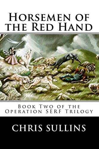 Horsemen of the Red Hand: Book Two of the Operation SERF Trilogy