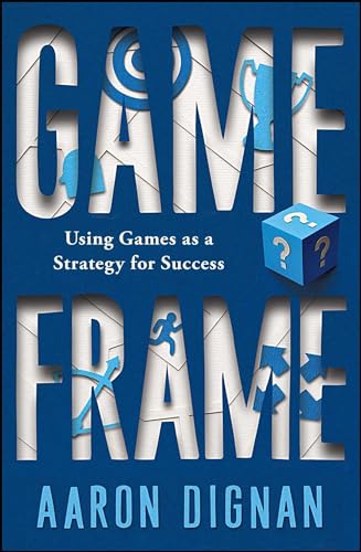 Game Frame: Using Games as a Strategy for Success