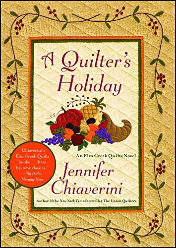 A Quilter's Holiday: An Elm Creek Quilts Novel: Volume 15 (The Elm Creek Quilts)