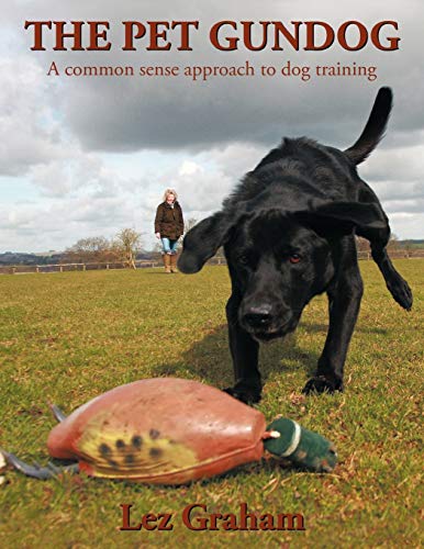 The Pet Gundog: A Common Sense Approach to Dog Training