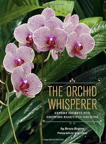 Orchid Whisperer: Expert Secrets for Growing Beautiful Orchids (-)
