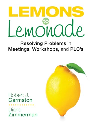Lemons to Lemonade: Resolving Problems in Meetings, Workshops, and PLCs