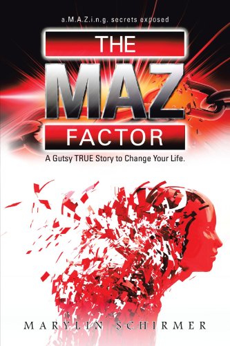 The Maz Factor: A Gutsy True Story to Change Your Life
