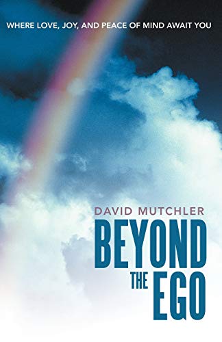 Beyond The Ego: Where Love, Joy, and Peace of Mind Await You
