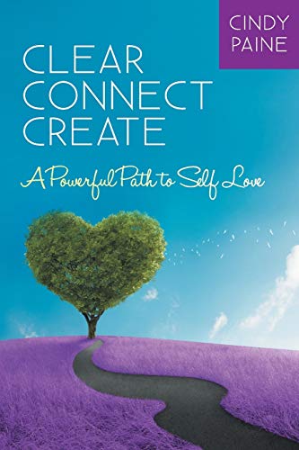 Clear Connect Create: A Powerful Path to Self-Love
