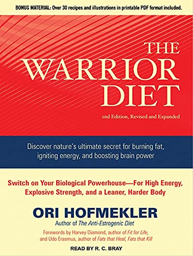 The Warrior Diet: Switch on Your Biological Powerhouse - For High Energy, Explosive Strength, and a Leaner, Harder Body