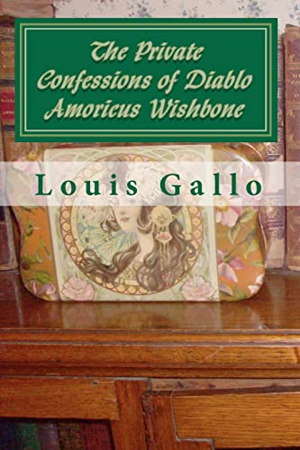 The Private Confessions of Diablo Amoricus Wishbone: In Illo Tempore & Nunc