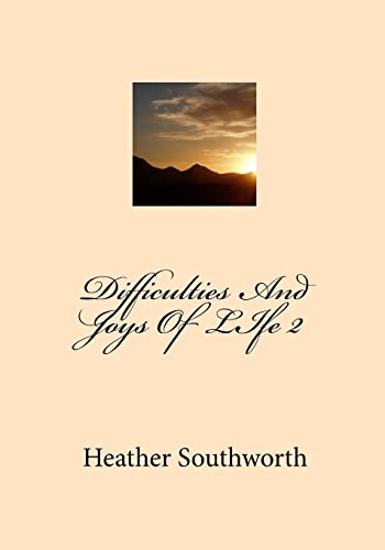 The Difficulties And Joys Of LIfe
