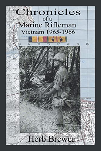 Chronicles of a Marine Rifleman: Vietnam, 1965-1966