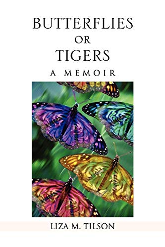 BUTTERFLIES OR TIGERS: A MEMOIR