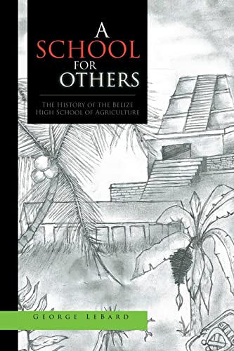 A School for Others: The History of the Belize High School of Agriculture