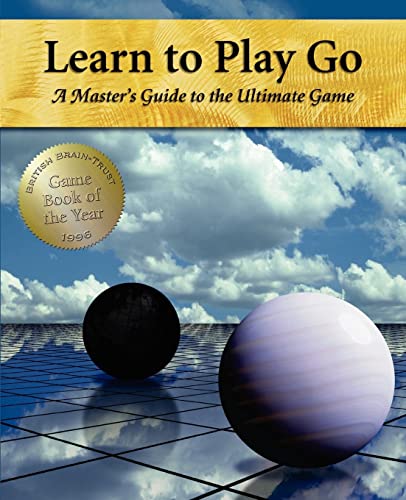 Learn to Play Go: A Master's Guide to the Ultimate Game (Volume I): Volume 1