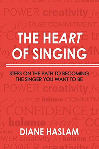 The Heart of Singing: Steps on the Path to Becoming the Singer You Want to Be