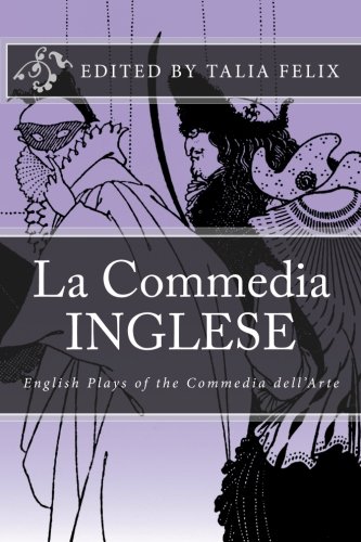La Commedia Inglese: English Plays of the Commedia dell'Arte