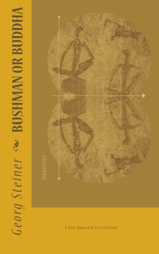 Bushman or Buddha: A New Approach to Evolution