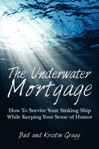 The Underwater Mortgage: How To Survive Your Sinking Ship While Keeping Your Sense of Humor
