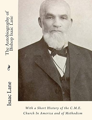 The Autobiography of Bishop Isaac Lane: With a Short History of the C.M.E. Church In America and of Methodism
