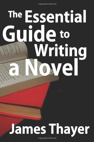 The Essential Guide to Writing a Novel: A Complete and Concise Manual for Fiction Writers